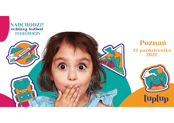 Tup Tup… do Poznania na Rodzinny Festiwal Podróżniczy! - Magazyn dla